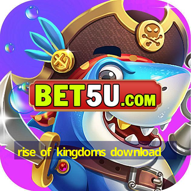 rise of kingdoms download